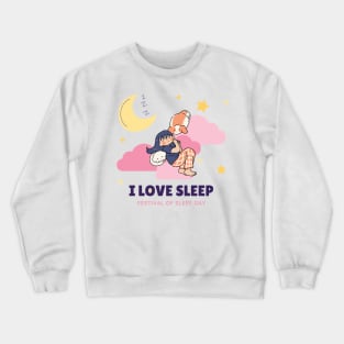 I Love Sleep on Festival of Sleep Day Crewneck Sweatshirt